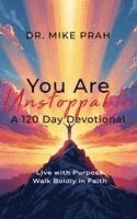 Mike Prah - You Are Unstoppable. A 120-Day Devotional, Inbunden. Tillgänglighet: Lägg i varukorg