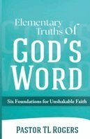 Tl Rogers - Elementary Truths of God's Word, Häftad