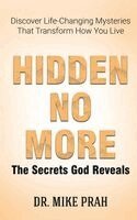 Mike Prah - Hidden No More. The Secrets God Reveals, Inbunden. Tillgänglighet: Lägg i varukorg