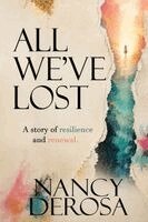 Nancy DeRosa - All We've Lost, Häftad