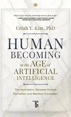 Uriah Y Kim - Human Becoming in the Age of Artificial Intelligence, Inbunden. Tillgänglighet: Lägg i varukorg