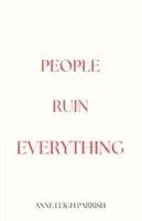 Anne Leigh Parrish - People Ruin Everything, Häftad. Tillgänglighet: Lägg i varukorg