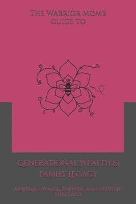 Shaundra M G Harris - Warrior Mom's Guide to Generational Wealth & Family Legacy, Häftad. Tillgänglighet: Lägg i varukorg