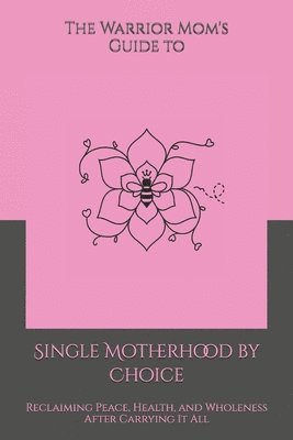 Shaundra M G Harris - Warrior Mom's Guide to Single Motherhood by Choice, Häftad. Tillgänglighet: Lägg i varukorg