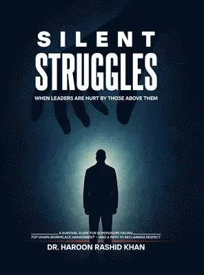 Haroon Rashid Khan - Silent Struggles When Those Above Them Hurt Leaders, Inbunden. Tillgänglighet: Lägg i varukorg
