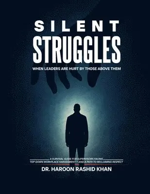 Haroon Rashid Khan - Silent Struggles When Those Above Them Hurt Leaders, Häftad. Tillgänglighet: Lägg i varukorg