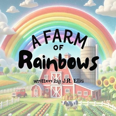 J R Ellis, J. R. Ellis, J.R. Ellis - Farm of Rainbows, Häftad