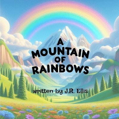 J R Ellis, J. R. Ellis, J.R. Ellis - Mountain of Rainbows, Häftad. Tillgänglighet: Lägg i varukorg