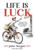 John Morgan - Life is Luck, Inbunden