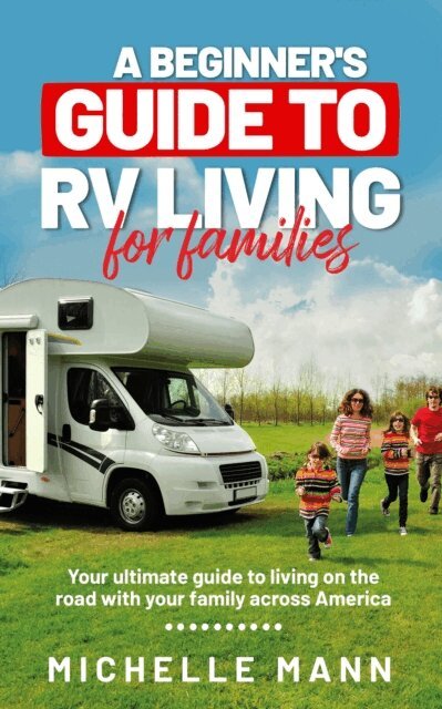 Michelle Mann - Beginner's Guide to RV-Living for Families, E-bok