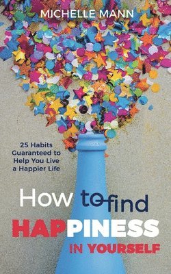 Michelle Mann - How to Find Happiness In Yourself, Häftad