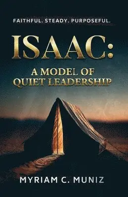 Myriam C. Muniz - Isaac: A Model of Quiet Leadership, Häftad. Tillgänglighet: Lägg i varukorg