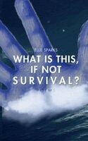 Ellie Sparks, Stephanie Lamb - What Is This, If Not Survival?, Häftad. Tillgänglighet: Lägg i varukorg