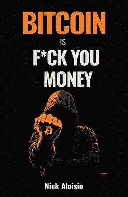 Nick Aloisio - Bitcoin is F*ck You Money, Häftad. Tillgänglighet: Lägg i varukorg