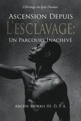 D P a Archie Morris III - Ascension Depuis L'Esclavage; Un Parcours Inachevé, Häftad. Tillgänglighet: Lägg i varukorg