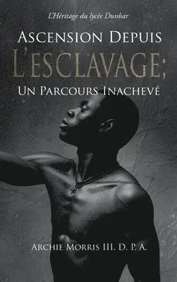 D P a Archie Morris III - Ascension Depuis L'Esclavage; Un Parcours Inachevé, Inbunden. Tillgänglighet: Lägg i varukorg