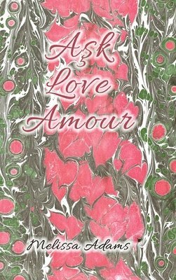 Melissa Adams - Aşk, Love, Amour, Inbunden