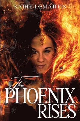 Kathy Dematteis - Phoenix Rises, Häftad