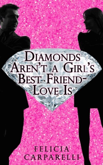 Felicia Carparelli - Diamonds Aren't a Girl's Best Friend - Love is, E-bok