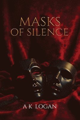 A K Logan - Masks of Silence, Häftad