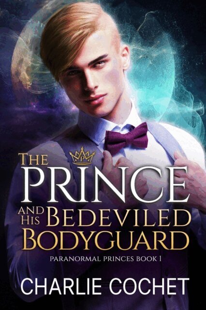 Charlie Cochet - Prince and His Bedeviled Bodyguard, E-bok
