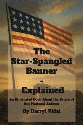 Darryl V Vidal - Star-Spangled Banner - Explained, Häftad