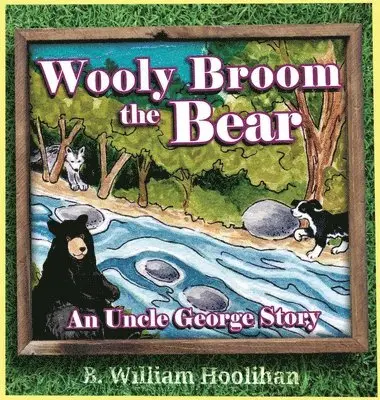 B William Hoolihan - Wooly Broom the Bear, Inbunden. Tillgänglighet: Lägg i varukorg
