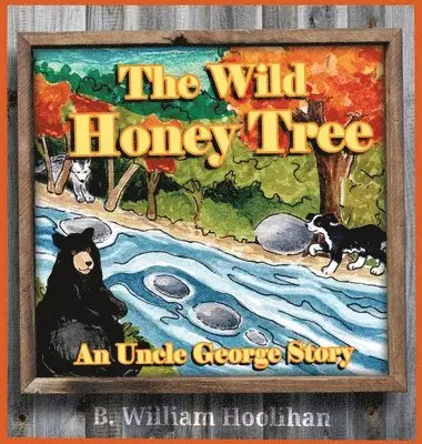B William Hoolihan - Wild Honey Tree, Inbunden. Tillgänglighet: Lägg i varukorg
