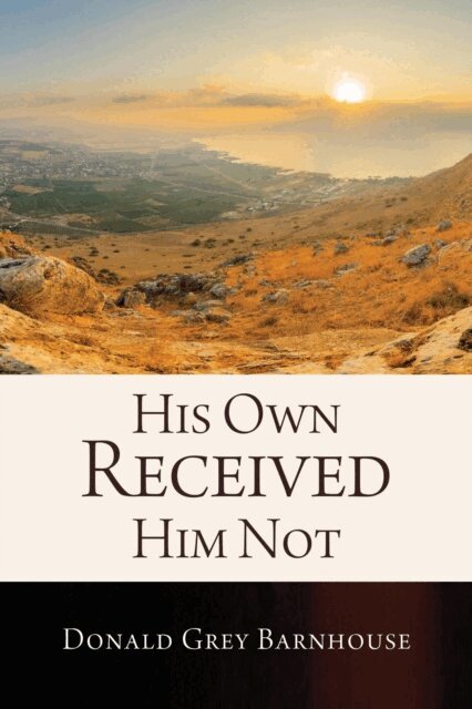 Donald Barnhouse - His Own Received Him Not, E-bok