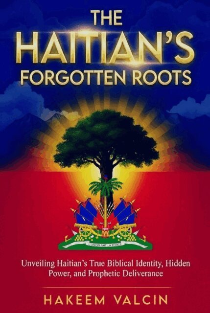 Hakeem Valcin - Haitian's Forgotten Roots, E-bok