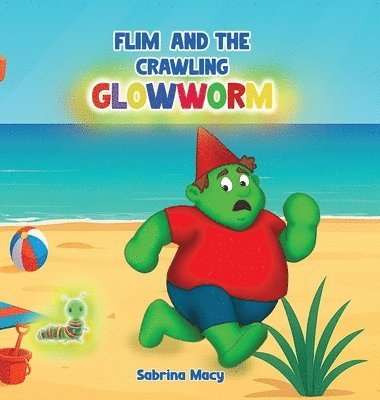 Sabrina Macy - Flim and the Crawling Glowworm, Inbunden