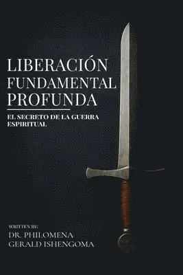Philomena Gerald Ishengoma - Liberación Fundamental Profunda, Häftad. Tillgänglighet: Lägg i varukorg