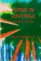 Alaina Hammond - Tutor in Juvenile and Other Stories, Häftad. Tillgänglighet: Lägg i varukorg