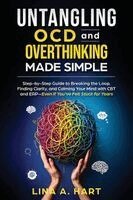 Lina A Hart - Untangling OCD and Overthinking Made Simple, Häftad
