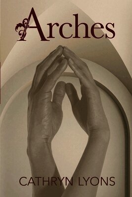 Cathryn Lyons - Arches, Häftad. Tillgänglighet: Lägg i varukorg
