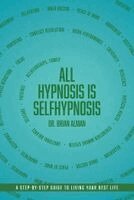 Brian Alman - All Hypnosis Is Self-Hypnosis, Häftad