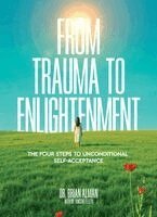 Brian Alman - From Trauma to Enlightenment, Häftad