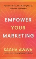 Sacha Awwa - Empower Your Marketing, Inbunden