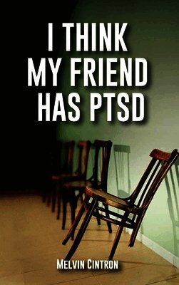 Melvin Cintron - I Think My Friend Has PTSD, Inbunden
