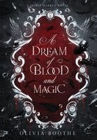 Olivia Boothe - Dream of Blood and Magic, Inbunden