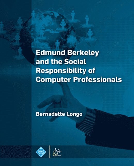 Bernadette Longo - Edmund Berkeley and the Social Responsibility of Computer Professionals, E-bok