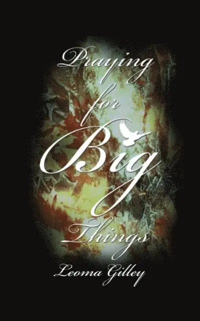 Leoma G Gilley - Praying for Big Things, E-bok. Tillgänglighet: Lägg i varukorg