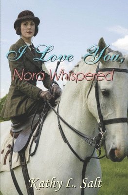 Kathy L Salt - I Love You, Nora Whispered, Häftad