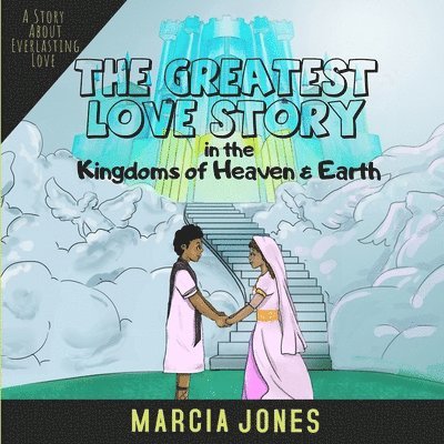 Marcia Jones - The Greatest Love Story In The Kingdoms of Heaven & Earth, Häftad