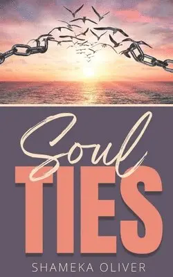 Shameka Oliver - Soul Ties, Häftad. Tillgänglighet: Lägg i varukorg