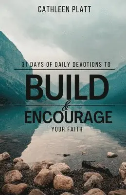 Cathleen Platt - 31 Days of Daily Devotions to Build & Encourage Your Faith, Häftad. Tillgänglighet: Lägg i varukorg