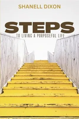 Shanell Dixon - Steps to Living a Purposeful Life, Häftad. Tillgänglighet: Lägg i varukorg