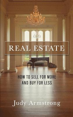 Judy Armstrong - Real Estate: How to Sell for More and Buy for Less, Häftad