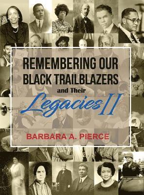 Barbara A Pierce - Remembering Our Black Trailblazers and their Legacies II, Inbunden