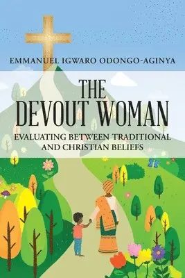 Emmanuel Igwaro Odongo-Aginya - Devout Woman, Häftad. Tillgänglighet: Lägg i varukorg